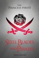 The Princess Pirate: Steel Blades and Pirates. 1682930149 Book Cover
