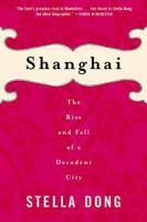 Shanghai : The Rise and Fall of a Decadent City 1842-1949 0060934816 Book Cover