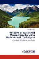 Prospects of Watershed Management by Using Geoinformatic Techniques: A Case Study of Vedganga Basin 3848418177 Book Cover