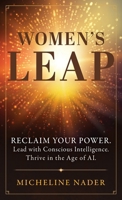Women's Leap: Reclaim Your Power. Lead with Conscious Intelligence. Thrive in the Age of AI 1774824019 Book Cover