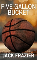 Five Gallon Bucket B0DQBRD9M8 Book Cover