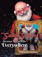 Santa School: Because Santa Can't Be Everywhere 0228810892 Book Cover