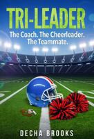 Tri-Leader: The Coach. The Cheerleader. The Teammate. B0FC5NR6J7 Book Cover