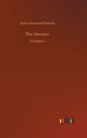 The Heroine: Or, Adventures of Cherubina Volume 1 3752337362 Book Cover