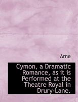 Cymon, a Dramatic Romance, as it is Performed at the Theatre Royal in Drury-Lane. 0526654481 Book Cover