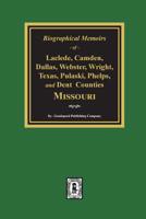 Biographical Memoirs of Laclede, Camden, Dallas, Webster, Wright, Texas, Pulaski, Phelps, and Dent Counties Missouri 0893088757 Book Cover