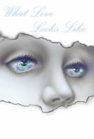 What Love Looks Like 0982454759 Book Cover