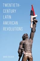 Twentieth-Century Latin American Revolutions 1442265868 Book Cover