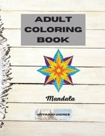 Adult coloring book mandala: Amazing Floral Mandalas Design for Adults Relaxation An Adult Coloring Book Most beautiful Stress Relieving and Relaxing Mandalas 9603150347 Book Cover