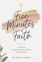 Five Minutes of Faith: A 365-Day Christian Devotional for Women B0DXDFQCK8 Book Cover