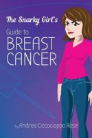 The Snarky Girl's Guide to Breast Cancer 0692941592 Book Cover