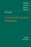 Reinhold: Letters on the Kantian Philosophy (Cambridge Texts in the History of Philosophy) 0521537231 Book Cover