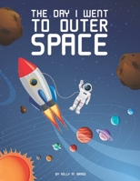 The Day I Went To Outer Space B08SBPXZFW Book Cover