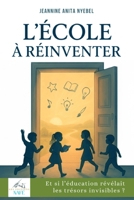 L'École À Réinventer: Et si l'éducation révélait les trésors invisibles ? 2982422409 Book Cover