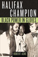 Halifax Champion: Black Power in Gloves 0887806775 Book Cover