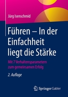 Führen – In der Einfachheit liegt die Stärke: Mit 7 Verhaltensparametern zum gemeinsamen Erfolg 3658294396 Book Cover