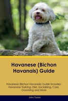 Havanese (Bichon Havanais) Guide Havanese Guide Includes: Havanese Training, Diet, Socializing, Care, Grooming, and More 1395861676 Book Cover
