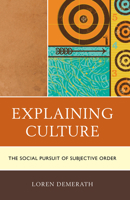 Explaining Culture: The Social Pursuit of Subjective Order 0739190563 Book Cover