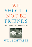 We Should Not Be Friends: The Story of a Friendship 0525654933 Book Cover