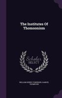 The Institutes Of Thomsonism 1022354698 Book Cover