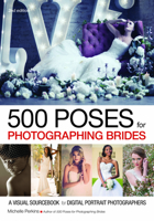 500 Poses for Photographing Brides: A Visual Sourcebook for Professional Digital Wedding Photographers 158428272X Book Cover