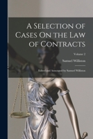 A Selection of Cases On the Law of Contracts: Edited and Annotated by Samuel Williston; Volume 2 1018020721 Book Cover