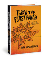 Throw the First Punch: Defeating the Enemy Hell-Bent on Your Destruction 0830782575 Book Cover