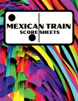 Mexican Train Score Sheets: Large Score Sheets for Scorekeeping for Game Lovers B0BK4ZQPGK Book Cover