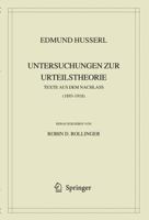 Texte aus dem Nachlass (1893–1918): Untersuchungen zur Urteilstheorie (Husserliana, #40) 1402068964 Book Cover