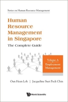 Human Resource Management in Singapore - The Complete Guide, Volume A: Employment Management 981127701X Book Cover