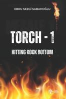 Torch-1: Hitting Rock Bottom 1968741216 Book Cover