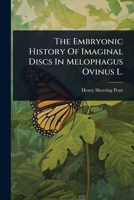 The Embryonic History Of Imaginal Discs In Melophagus Ovinus L. 1024852830 Book Cover
