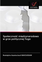 Spolecznośc międzynarodowa w grze politycznej Togo 6203136719 Book Cover