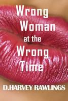 Wrong Woman at the Wrong Time 1491285613 Book Cover