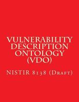 Vulnerability Description Ontology (VDO): NISTIR 8138 1548165751 Book Cover