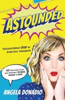 Astounded: Encountering God in Everyday Moments 1610362535 Book Cover