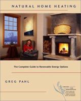 Natural Home Heating: The Complete Guide to Renewable Energy Options 1931498229 Book Cover