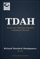 TDAH: Transtorno, Diferença, Espectro e Adaptação Humana: TDAH, UMA VISÃO INTERNA (Medicine) (Portuguese Edition) B0H4G62FFK Book Cover