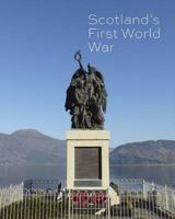 Scotland's First World War 1849171513 Book Cover