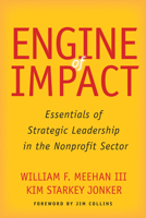 Engine of Impact: Essentials of Strategic Leadership in the Nonprofit Sector 0804796432 Book Cover