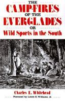 The Camp-Fires of the Everglades or Wild Sports in the South 0813010950 Book Cover