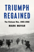 Triumph Regained: The Vietnam War, 1965-1968 1641772972 Book Cover