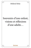 Souvenirs d'une enfant, visions et réflexions d'une adulte... (French Edition) 2334177342 Book Cover