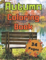 Autumn Coloring Book: An Adult Stress Relieving Colouring Book with Adorable Animals, Beautiful Flowers, Funny Characters, Unique & Relaxing Fall Designs, Amazing Landscapes B08L7DC3P3 Book Cover