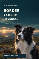 **The Complete Border Collie Owner's Guide**: **Everything You Need to Know to Raise, Train, Care For, and Build a Lifelong Bond with Your Border Collie** (The Complete Dog Breed Guide Series) B0HF9MN39W Book Cover