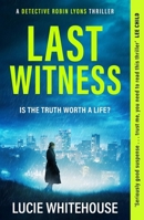Last Witness: The brand new crime thriller that will keep you up all night (Robin Lyons) 1398709263 Book Cover