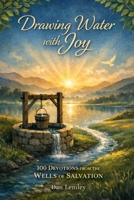 Drawing Water with Joy: 100 Devotions from the Wells of Salvation B0GGGRSKJG Book Cover