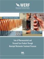 Fate of Pharmaceuticals and Personal Care Products Through Wastewater Treatment Processes: Werf Report: Treatment Processes Project 03-cts-22ur (Werf Report) 1843397722 Book Cover