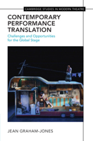 Contemporary Performance Translation: Challenges and Opportunities for the Global Stage (Cambridge Studies in Modern Theatre) 1009180134 Book Cover
