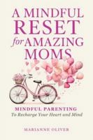 A Mindful Reset for Amazing Moms B0G4V5KG19 Book Cover